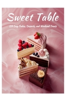 Sweet Table-118 Easy Bakes, Desserts, and Weekend Treats B0H2CZ6WWM Book Cover
