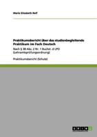 Praktikumsbericht �ber das studienbegleitende Praktikum im Fach Deutsch: Nach � 38 Abs. 2 Nr. 1 Buchst. d LPO 3656136726 Book Cover