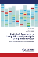 Statistical Approach to Study Microarray Analysis Using Bioconductor 3659133418 Book Cover