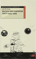 Britain and European Unity, 1945-1999 0312231237 Book Cover