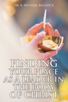Finding Your Place as a Leader in the Body of Christ 1098079779 Book Cover