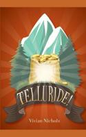 Telluride! 1549710915 Book Cover