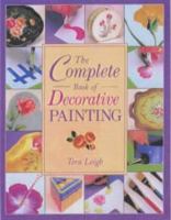 The Complete Book of Decorative Painting 0965338770 Book Cover
