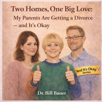 Two Homes, One Big Love: My Parents Are Getting a Divorce—and It’s Okay: A Gentle Story to Help Children Understand Divorce, Big Feelings, and Family Change B0GXL1D6Q2 Book Cover