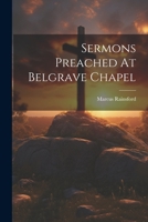 Sermons Preached At Belgrave Chapel 1376350866 Book Cover