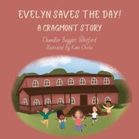 Evelyn Saves The Day: A Cragmont Story (Cragmont 2024) 1957843217 Book Cover