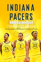 Indiana Pacers NBA Basketball Trivia Fun Facts & Quizzes:50+ Quizzes about History & Events Happened to The Indiana Pacers in The Season: Sport Trivia for True Fan B08RKLRTZX Book Cover