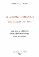 Le Message Humaniste Des Fleurs Du Mal: Essai Sur La Creation Onomastico-Thematique Chez Baudelaire 2707810363 Book Cover