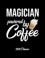 Magician Powered By Coffee 2020 Planner: Magician Planner, Gift idea for coffee lover, 120 pages 2020 Calendar for Magician 1650021119 Book Cover