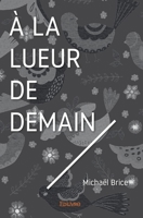 À la lueur de demain (French Edition) 2414028017 Book Cover