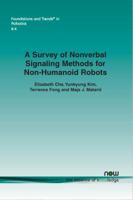 A Survey of Nonverbal Signaling Methods for Non-Humanoid Robots 1680834088 Book Cover
