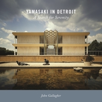 Yamasaki in Detroit: A Search for Serenity 0814341195 Book Cover
