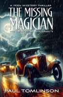 The Missing Magician : A 1930s Mystery Thriller 1976798590 Book Cover
