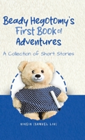 Beady Hegotomy's First Book of Adventures: A Collection of Short Stories 0228895170 Book Cover