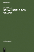 Schau-Spiele Des Geldes: Die Komodie Um Die Entstehung Der Marktgesellschaft Von Shakespeare Bis Lessing 3484366028 Book Cover