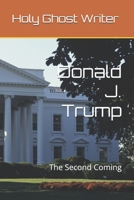 Donald J. Trump: The Second Coming 1088533655 Book Cover
