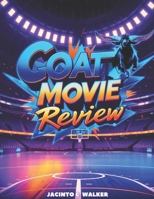 GOAT Movie Review: Exploring Sony and Stephen Curry Animated Basketball Comedy Film (The Ultimate Movie Review Series) B0F13V5XXF Book Cover
