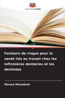 Facteurs de risque pour la santé liés au travail chez les infirmières dentaires et les dentistes 6209360467 Book Cover