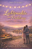 Lichtpunkte im Frühling (Herzgeschichten 2): Eine Sammlung kleiner Herzgeschichten (German Edition) B0GL6FPPR9 Book Cover