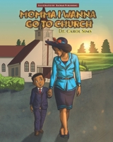 Momma I Wanna Go To Church B08JF5HQJ1 Book Cover