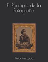 El Principio de la Fotograf�a 1092308474 Book Cover