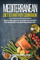 Mediterranean Diet Instant Pot Cookbook: Quick and Healthy Instant Pot Recipes for Beginners on Mediterranean Diet 1801649952 Book Cover