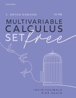 Multivariable Calculus Set Free: Infinitesimals Ride Again 0198984251 Book Cover