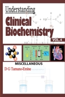 UNDERSTANDING CLINICAL BIOCHEMISTRY: VOL.4 MISCELLANEOUS B0CKXW876M Book Cover