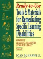 Ready To Use Tools & Materials for Remediating Specific Learning Disabilities (Complete Learning Disabilities Library, Vol. II) 087628280X Book Cover