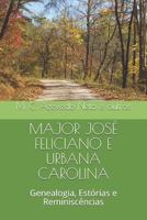 Major Jos? Feliciano e Urbana Carolina : Genealogia, Est?rias e Reminisc?ncias 1983112658 Book Cover