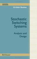 Stochastic Switching Systems: Analysis and Design (Control Engineering) 0817637826 Book Cover