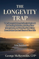 Longevity Trap : The Successful Pre-Retiree's Playbook for Beating Inflation, Making Your Money Last, and Turning Your Extra Decade into the Best Years of Your Life 1737219565 Book Cover