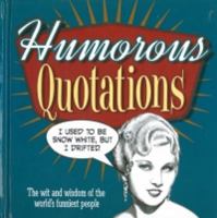 Humorous Quotations: The Wit and Wisdom of the World's Funniest People 1782124497 Book Cover