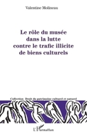 Le rôle du musée dans la lutte contre le trafic illicite de biens culturels (Droit Du Patrimoine Culturel Et Naturel) (French Edition) 2140313941 Book Cover