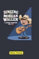 Singing with Morgan Wallen: A Country Adventure for Kids B0DYZ5X7D2 Book Cover
