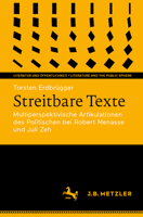 Streitbare Texte: Multiperspektivische Artikulationen des Politischen bei Robert Menasse und Juli Zeh (Literatur und Öffentlichkeit / Literature and the Public Sphere) (German Edition) 3662722712 Book Cover