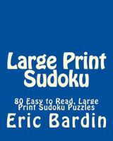 Large Print Sudoku: 80 Easy to Read, Large Print Sudoku Puzzles 1482023008 Book Cover