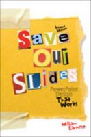 Save Our Slides: PowerPoint Design That Works 0757581226 Book Cover