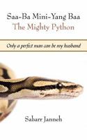 SAA-Ba Mini-Yang Baa the Mighty Python: Only a Perfect Man Can Be My Husband 1456773690 Book Cover