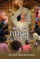 FOR THE BIBLE TELLS ME SO: Every Generation Is To Better Than The One Before B08LNBWK57 Book Cover