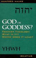 God or Goddess?: Feminist Theology : What Is It? Where Does It Lead? 0898705592 Book Cover
