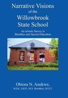 Narrative Visions of the Willowbrook State School: An Artistic Survey in Bioethics and Special Education 0578181673 Book Cover