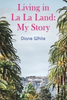 Living in La La Land: My Story 1835380263 Book Cover