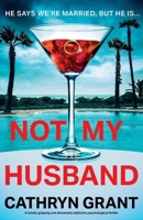 Not My Husband: A totally gripping and absolutely addictive psychological thriller 1805504185 Book Cover