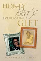 Honey Bea's Everlasting Gift 1483642089 Book Cover