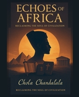 Echoes of Africa - Reclaiming the Soul of Civilization (Afrocentric Perspectives) B0FS2VF4NR Book Cover