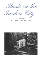 Ghosts in the Garden City : A Novel 108000730X Book Cover