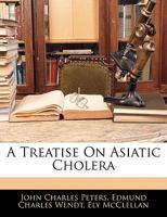 A Treatise On Asiatic Cholera 1017637423 Book Cover