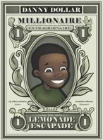 Danny Dollar Millionaire Extraordinaire - The Lemonade Escapade 0578285924 Book Cover