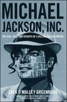 Michael Jackson, Inc.: The Rise, Fall, and Rebirth of a Billion-Dollar Empire 1476706379 Book Cover